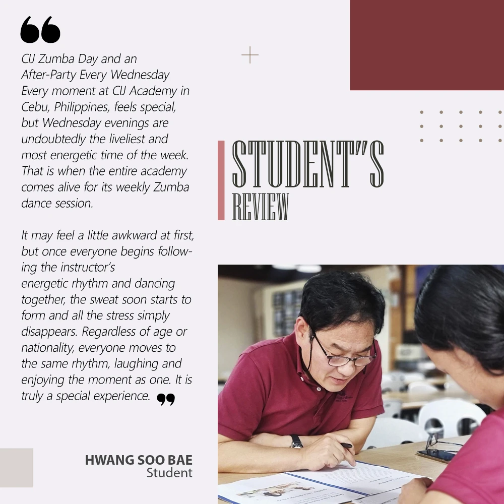 フィリピンのセブ島・リロアンにあるCIJ Academy & Schoolの学生Hwang Soo Baeさんによる、毎週水曜日のズンバセッションで年齢や国籍を超えて交流する楽しさについて語った学生レビューと授業中の写真
